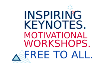 Inspiring keynotes. Motivational workshops. Free to all.