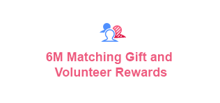 6M Matching Gift and Volunteer Rewards